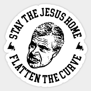 Stay the Jesus Home Flatten The Curve || Dwight Ball || || Newfoundland and Labrador || Gifts || Souvenirs || Clothing Sticker